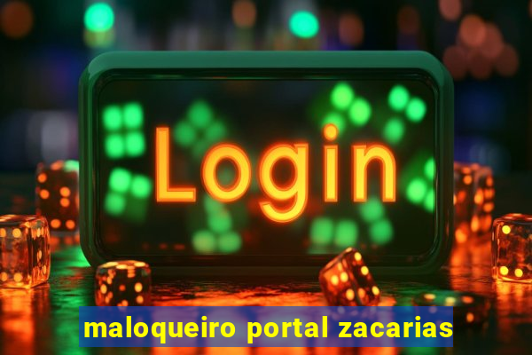 maloqueiro portal zacarias